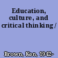 Education, culture, and critical thinking /