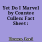 Yet Do I Marvel by Countee Cullen: Fact Sheet :