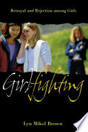 Girlfighting : betrayal and rejection among girls /