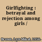 Girlfighting : betrayal and rejection among girls /