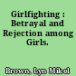 Girlfighting : Betrayal and Rejection among Girls.