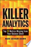 Killer analytics : top 20 metrics missing from your balance sheet /