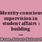 Identity-conscious supervision in student affairs : building relationships and transforming systems /