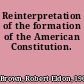 Reinterpretation of the formation of the American Constitution.