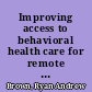 Improving access to behavioral health care for remote service members and their families /