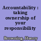 Accountability : taking ownership of your responsibility /