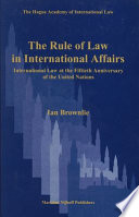 The rule of law in international affairs : international law at the fiftieth anniversary of the United Nations /