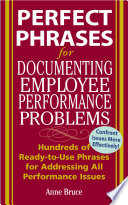 Perfect phrases for documenting employee performance problems /
