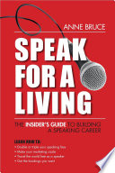 Speak for a living : the insider's guide to building a speaking career /