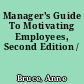 Manager's Guide To Motivating Employees, Second Edition /