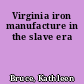 Virginia iron manufacture in the slave era