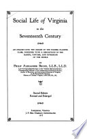 Social life of Virginia in the seventeenth century : an inquiry into the origin of the higher planter class, together with a description of the habits, customs, and diversions of the people.