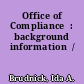 Office of Compliance  : background information  /