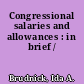 Congressional salaries and allowances : in brief /