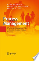 Process management : why project management fails in complex decision making processes /