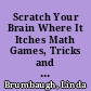 Scratch Your Brain Where It Itches Math Games, Tricks and Quick Activities, Book A-1 /