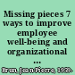 Missing pieces 7 ways to improve employee well-being and organizational effectiveness /