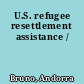 U.S. refugee resettlement assistance /