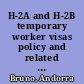 H-2A and H-2B temporary worker visas policy and related issues [May 11, 2023] /