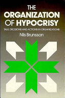 The organization of hypocrisy : talk, decisions and actions in organizations /