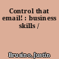 Control that email! : business skills /