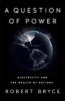 A question of power : electricity and the wealth of nations /