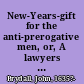 New-Years-gift for the anti-prerogative men, or, A lawyers opinion, in defence of His Majesties power-royal, of granting pardons as he pleases wherein is more particularly discussed the validity of the E. of D's pardon, by way of a letter to a friend.