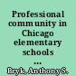 Professional community in Chicago elementary schools facilitating factors and organizational consequences /