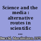 Science and the media : alternative routes in scientific communication /