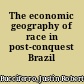 The economic geography of race in post-conquest Brazil