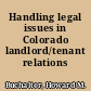 Handling legal issues in Colorado landlord/tenant relations /