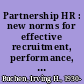 Partnership HR : new norms for effective recruitment, performance, and training of today's workforce /
