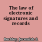 The law of electronic signatures and records