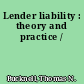 Lender liability : theory and practice /