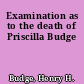 Examination as to the death of Priscilla Budge
