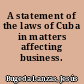 A statement of the laws of Cuba in matters affecting business.