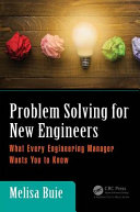 Problem solving for new engineers : what every engineering manager wants you to know /