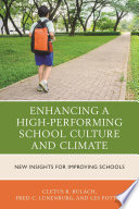 Enhancing a high-performing school culture and climate : new insights for improving schools /