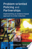 Problem-oriented policing and partnerships : implementing an evidence-based approach to crime reduction /