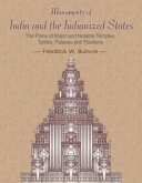 Monuments of India and the Indianized states : the plans of major and notable temples, tombs, palaces and pavilions of Bangladesh, Sri Lanka, Java, the Khmer, Pagan, Thailand, Vietnam and Malaysia from 3rd c. BCE to CE 1854 /