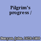 Pilgrim's progress /