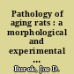 Pathology of aging rats : a morphological and experimental study of the age-associated lesions in aging BN/Bi, WAG/Rij, and (WAG x BN)F₁ rats /