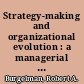 Strategy-making and organizational evolution : a managerial agency perspective /