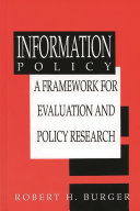 Information policy : a framework for evaluation and policy research /