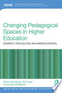 Changing pedagogical spaces in higher education : diversity, inequalities and misrecognition /