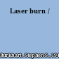 Laser burn /