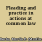 Pleading and practice in actions at common law