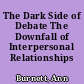 The Dark Side of Debate The Downfall of Interpersonal Relationships /