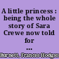 A little princess : being the whole story of Sara Crewe now told for the first time /