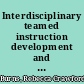Interdisciplinary teamed instruction development and pilot test /